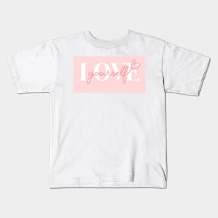 Love Yourself - Pink Kids T-Shirt